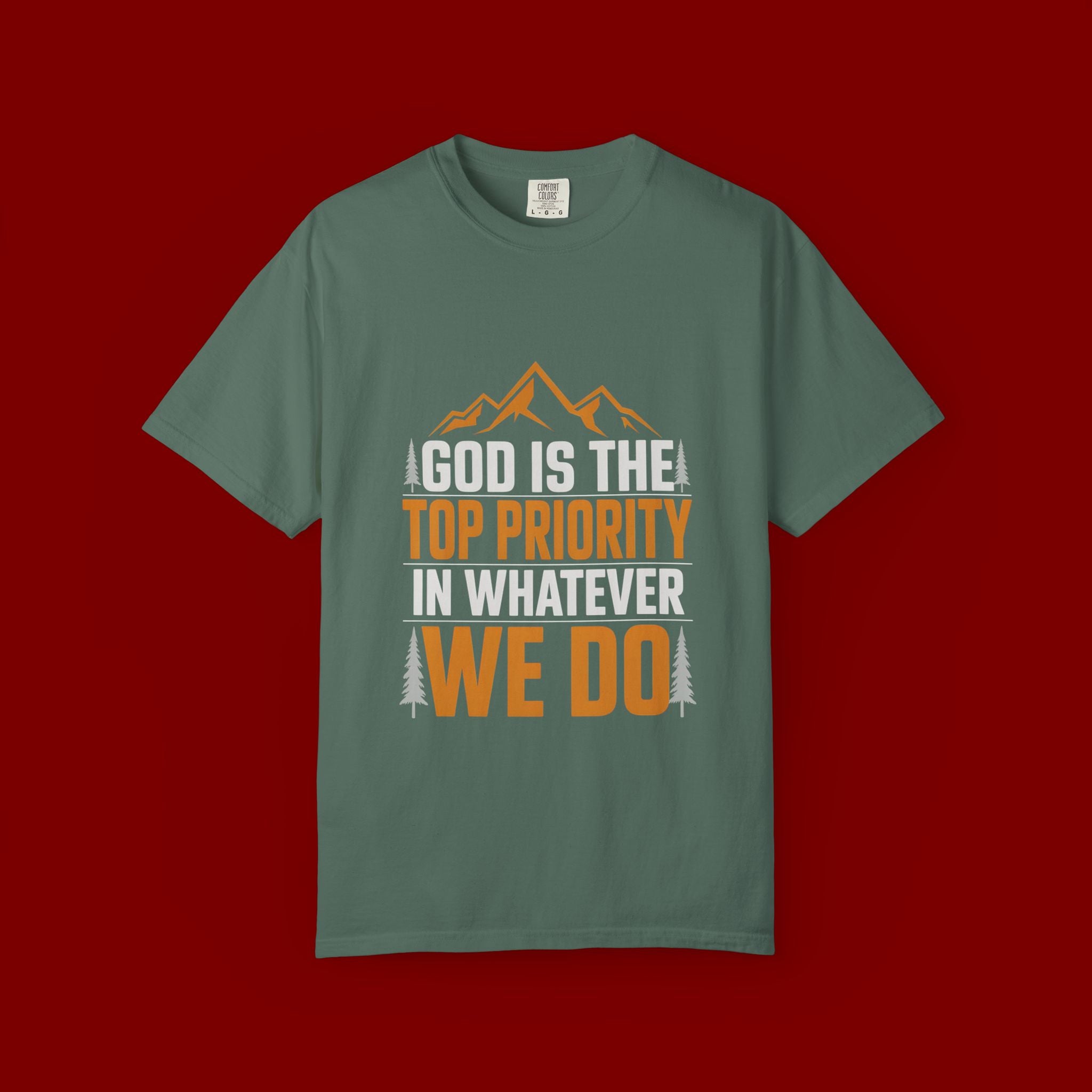 Faith-Based T-Shirt — “God Is the Top Priority in Whatever We Do”