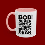 Inspirational Accent Mug – “God Never Gives a Burden You Can’t Bear”