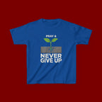 Kids Tee – "Pray & Never Give Up" Inspirational Plant Graphic