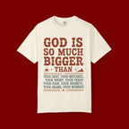 God Is So Much Bigger T-Shirt — Inspirational Christian Faith Tee