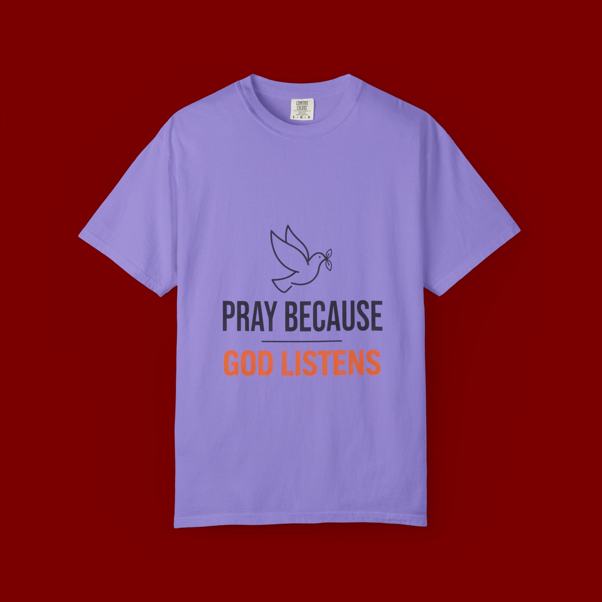 Pray Because God Listens T-Shirt — Inspirational Christian Tee with Dove Design