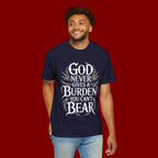 Inspirational Christian T-Shirt — "God Never Gives a Burden You Can't Bear" Tee