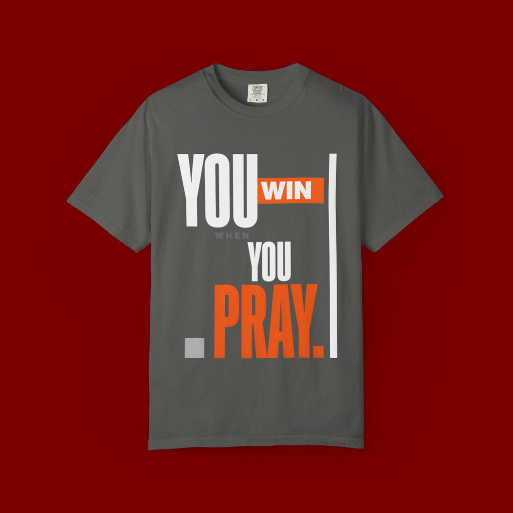 You Win You Pray T-Shirt — Inspirational Faith Graphic Tee
