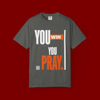 You Win You Pray T-Shirt — Inspirational Faith Graphic Tee