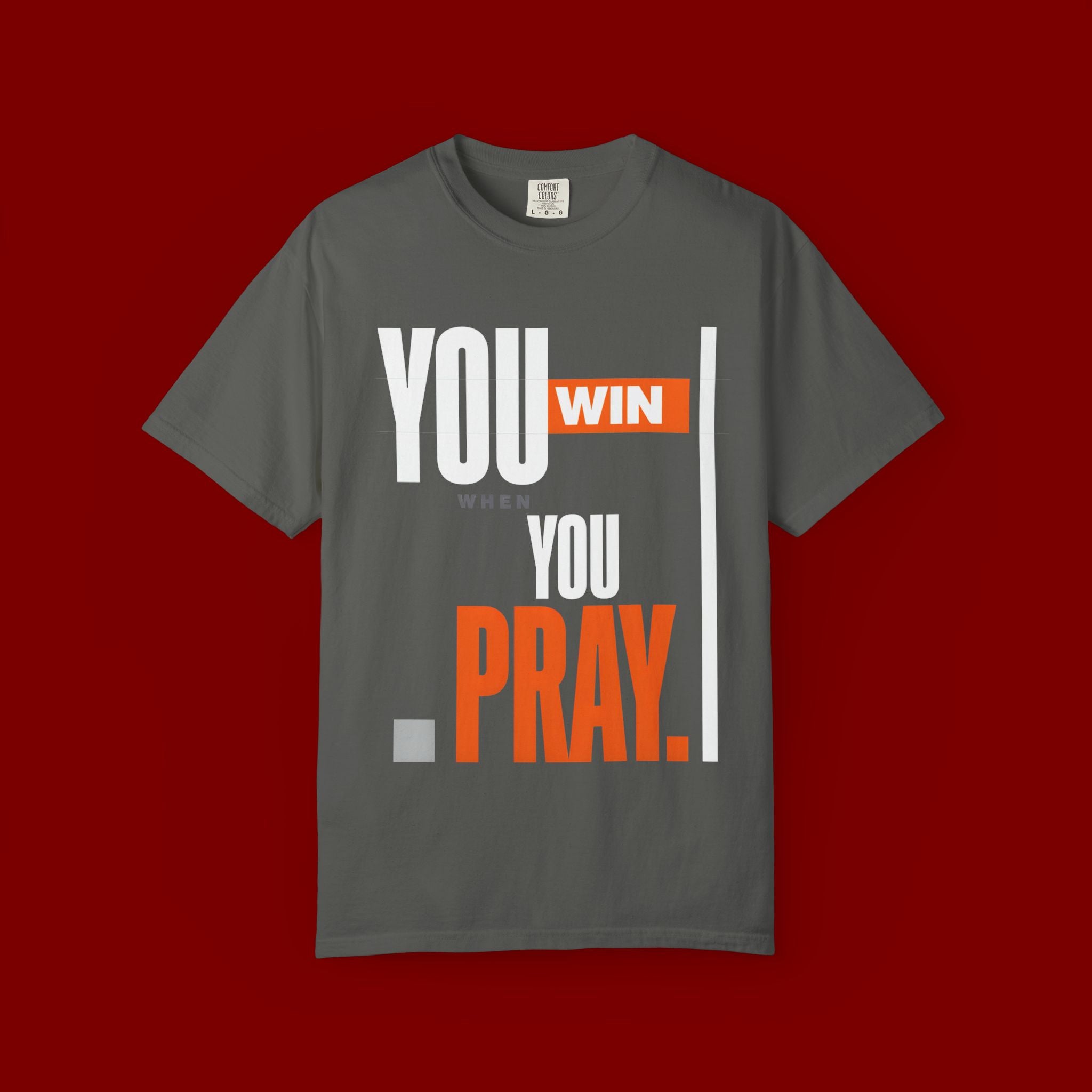 You Win You Pray T-Shirt — Inspirational Faith Graphic Tee