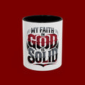 Faith Mug - "My Faith in God is Solid" Christian Coffee Cup (11/15oz)