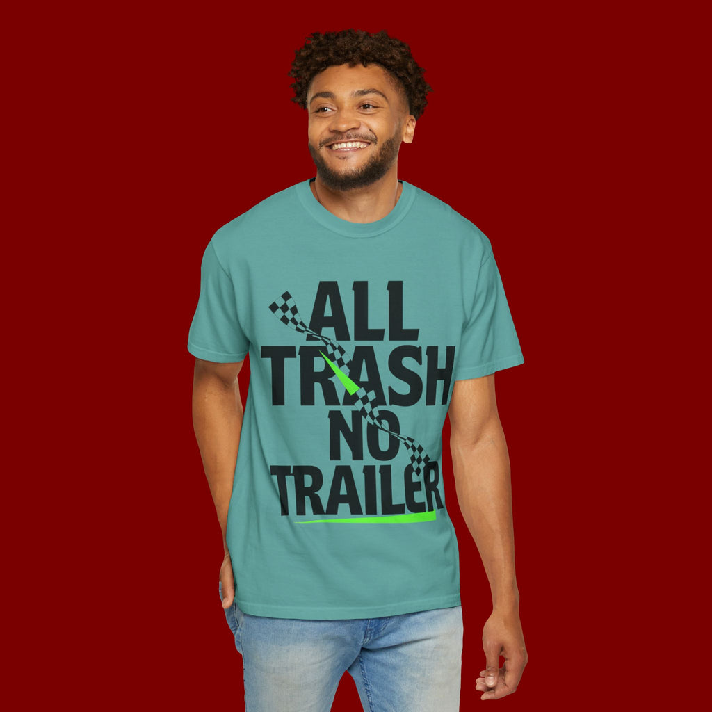 T-Shirt — "All Trash No Trailer" Bold Graphic Tee