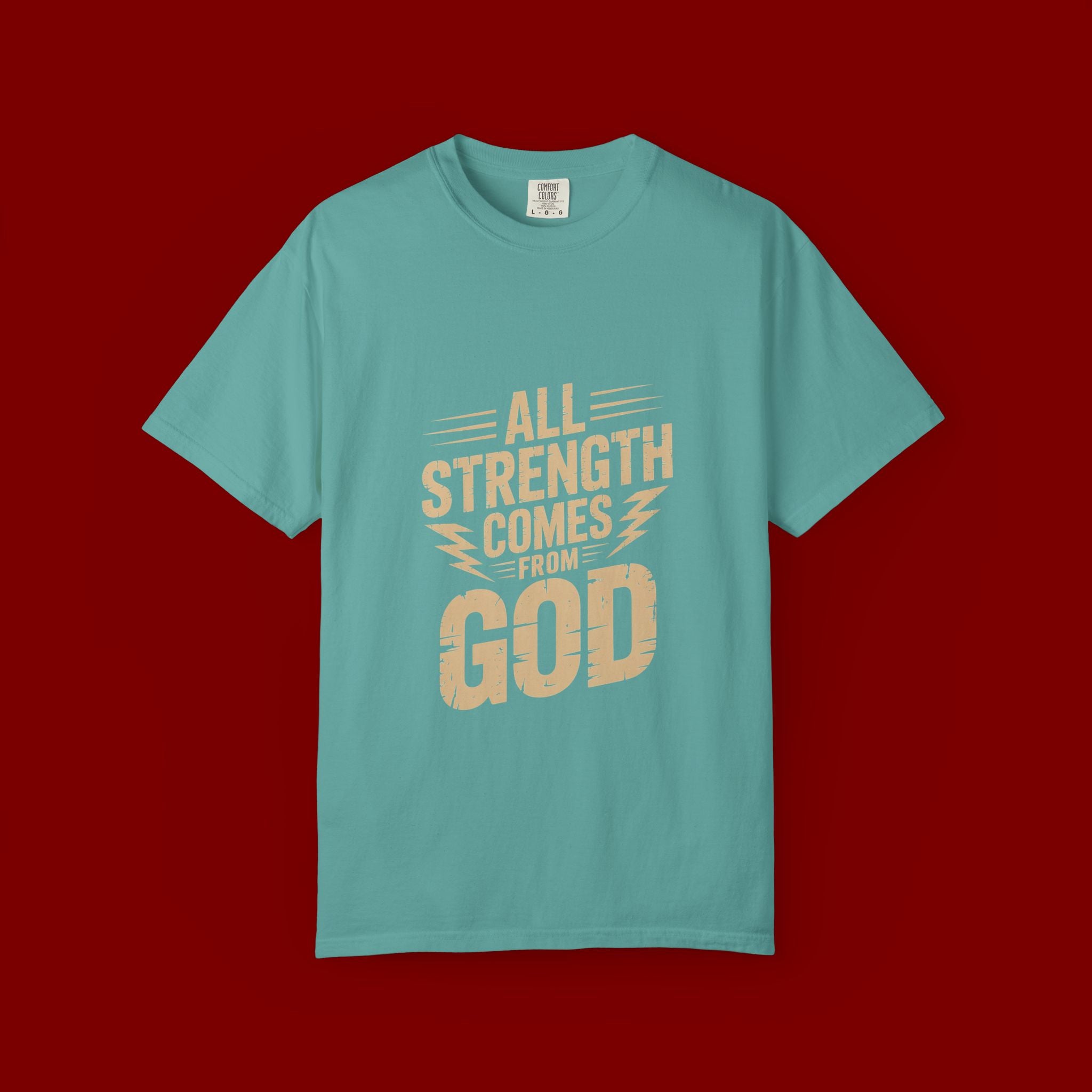 All Strength Comes From God T-Shirt — Christian Faith Graphic Tee