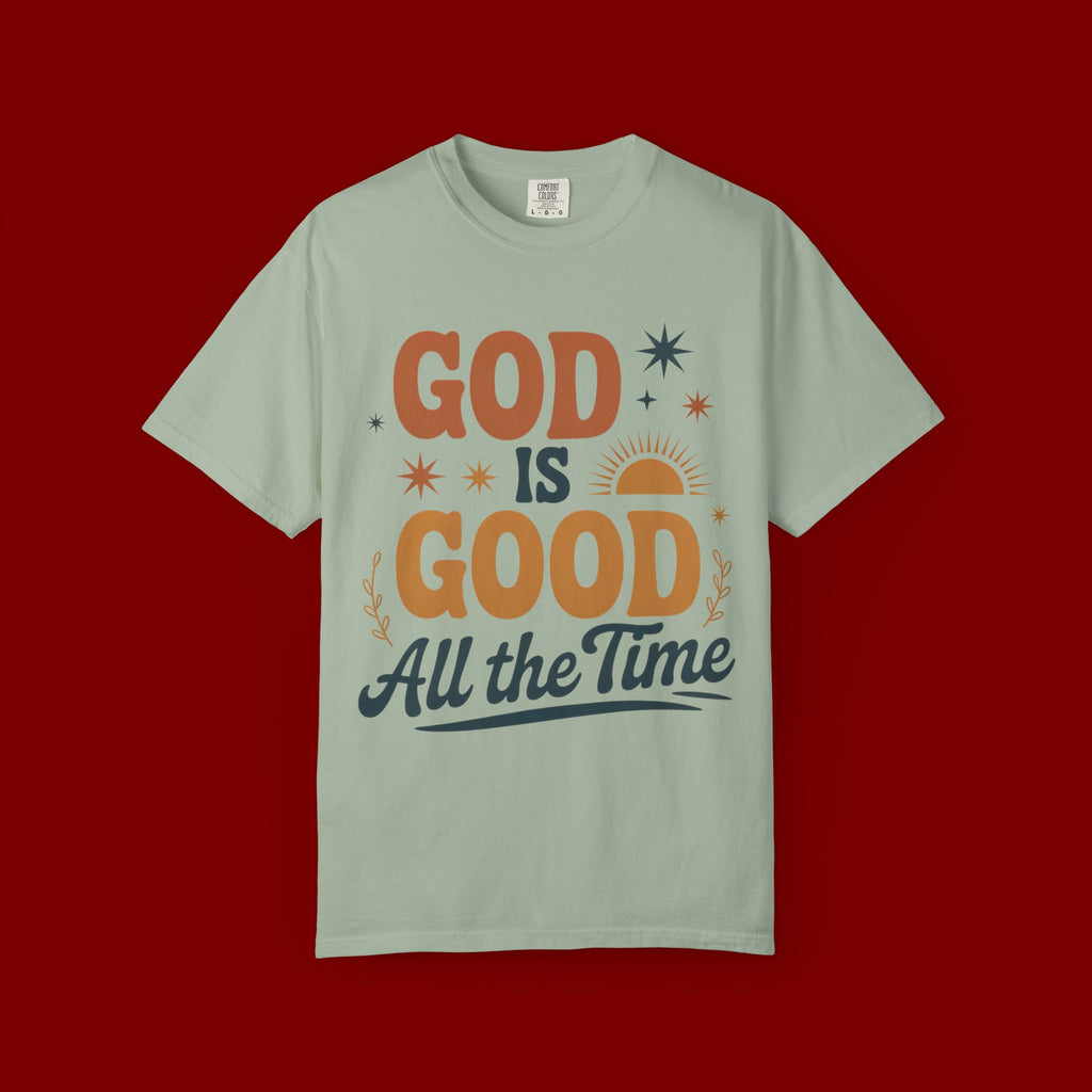 God Is Good All the Time T-Shirt — Christian Faith Graphic Tee