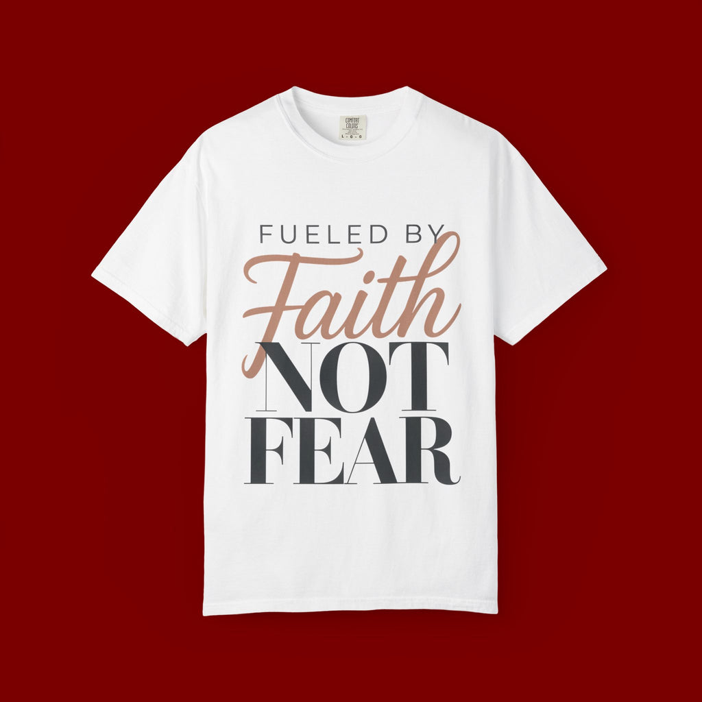 Fueled by Faith Not Fear T-Shirt — Inspirational Christian Graphic Tee