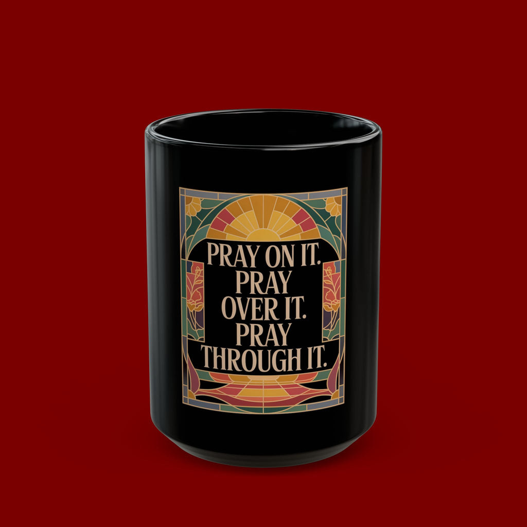 Prayer Mug — "Pray On It, Pray Over It, Pray Through It" Inspirational Coffee Cup