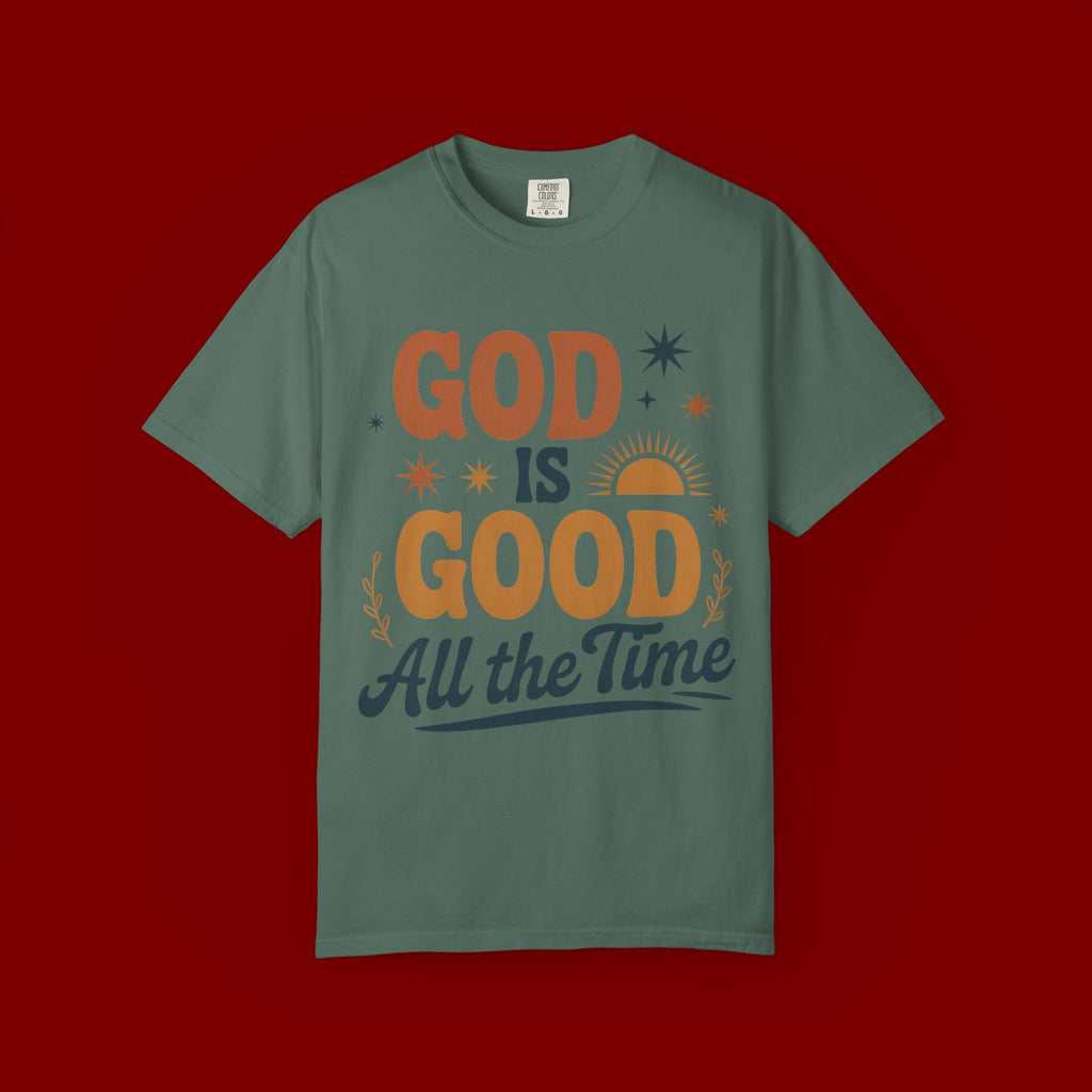 God Is Good All the Time T-Shirt — Christian Faith Graphic Tee