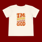 Toddler Tee - "I'm Nothing Without God" Retro Faith Graphic