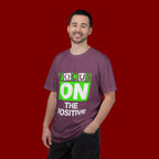 Focus On The Positive T-Shirt — Motivational Graphic Tee