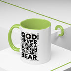 Inspirational Accent Mug – “God Never Gives a Burden You Can’t Bear”