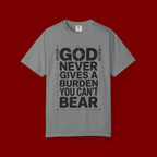 Christian Inspirational T-Shirt — "God Never Gives a Burden You Can't Bear" Motivational Tee