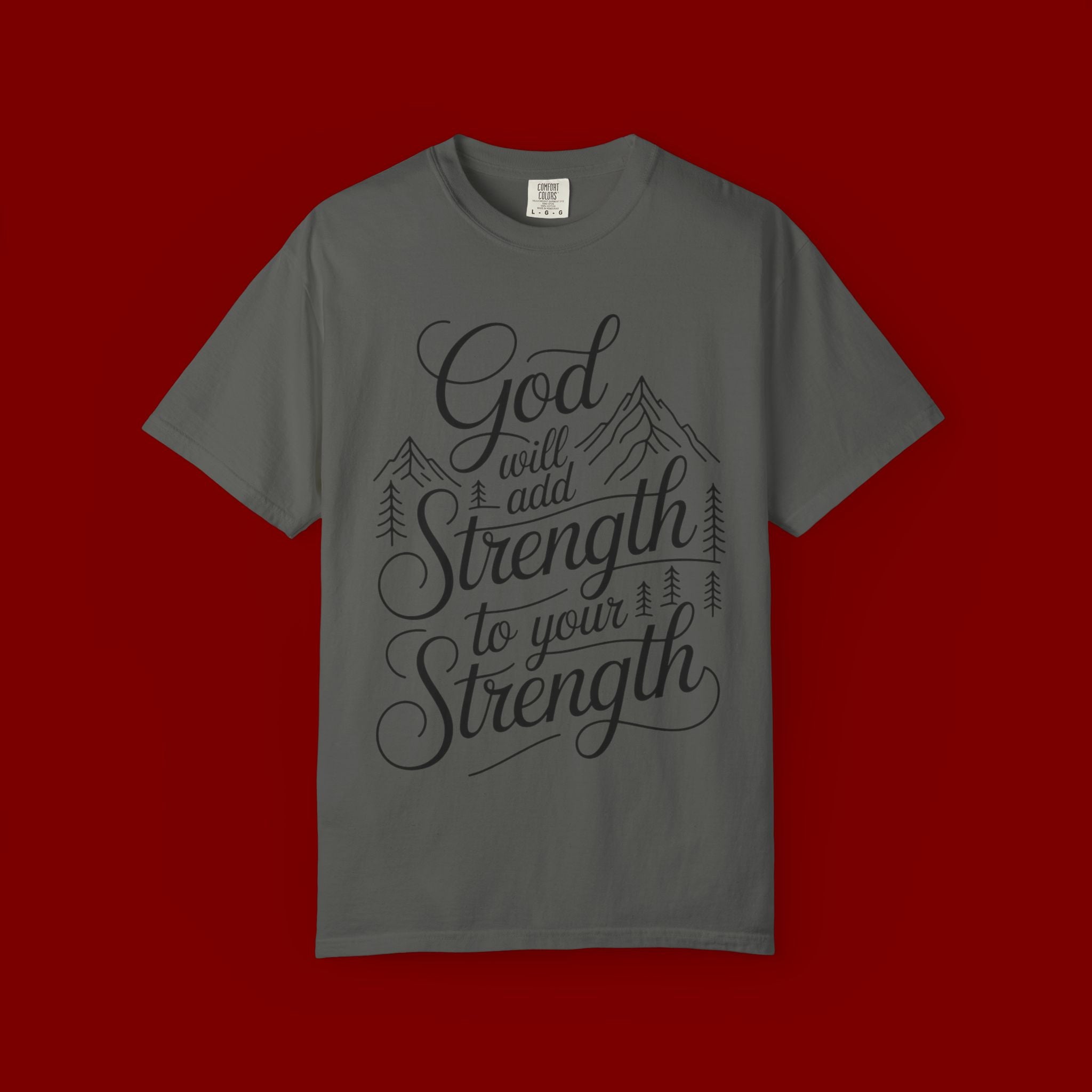 God Will Add Strength to Your Strength T-Shirt