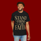 Stand Firm in the Faith T-Shirt