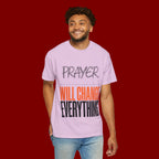 Prayer Will Change Everything T-Shirt — Inspirational Faith Tee