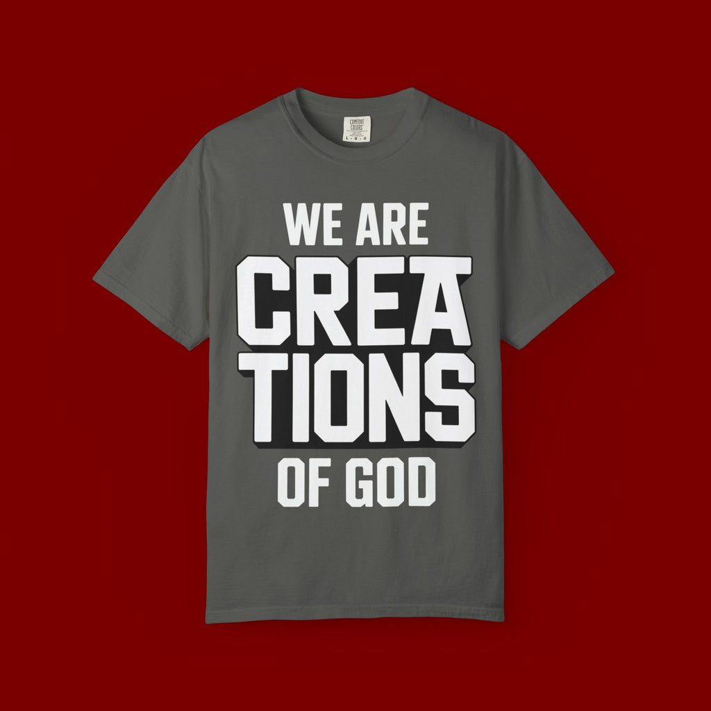 We Are Creations of God T-Shirt — Faith-Based Christian Graphic Tee