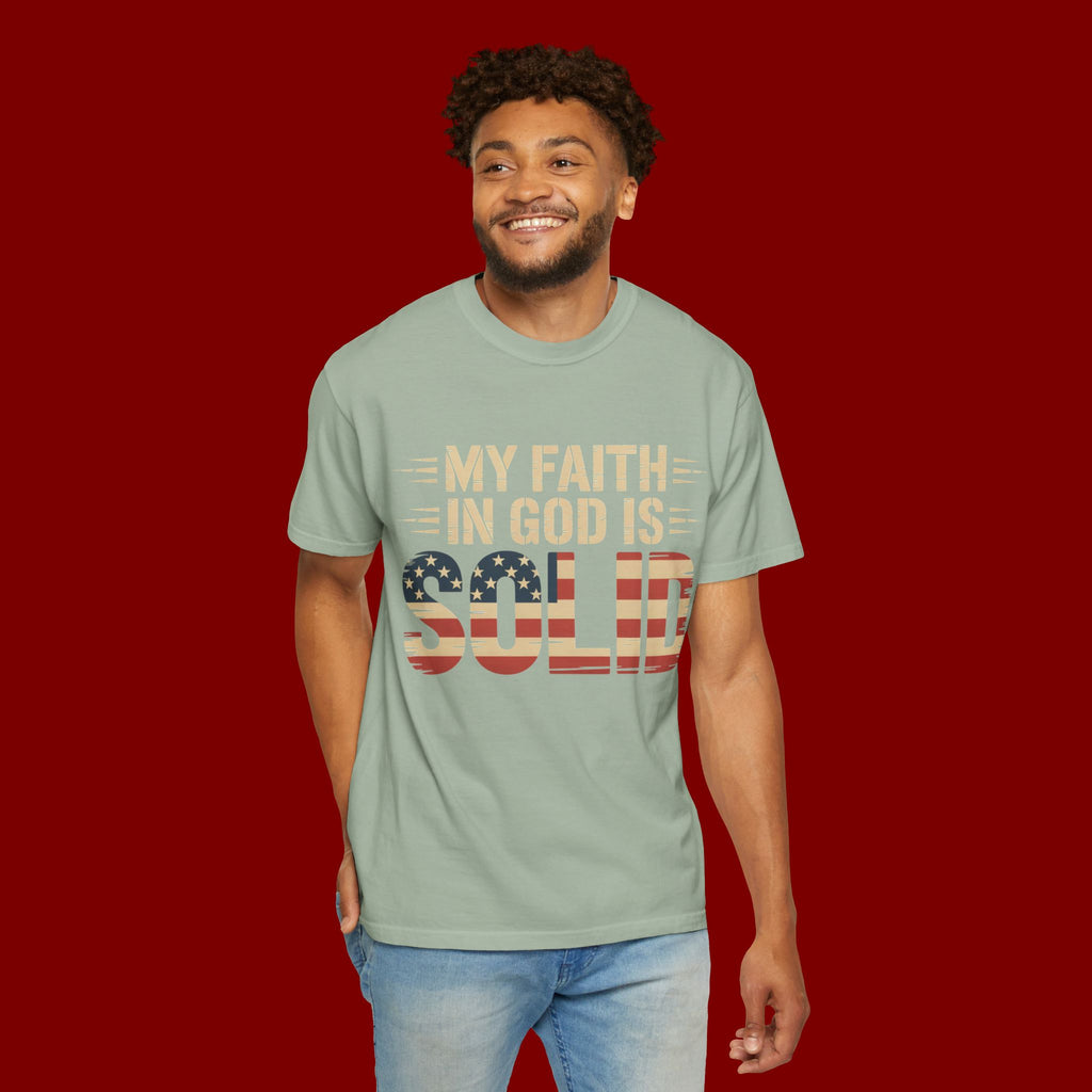 Faith in God Is Solid T-Shirt — American Flag Patriotic Christian Tee
