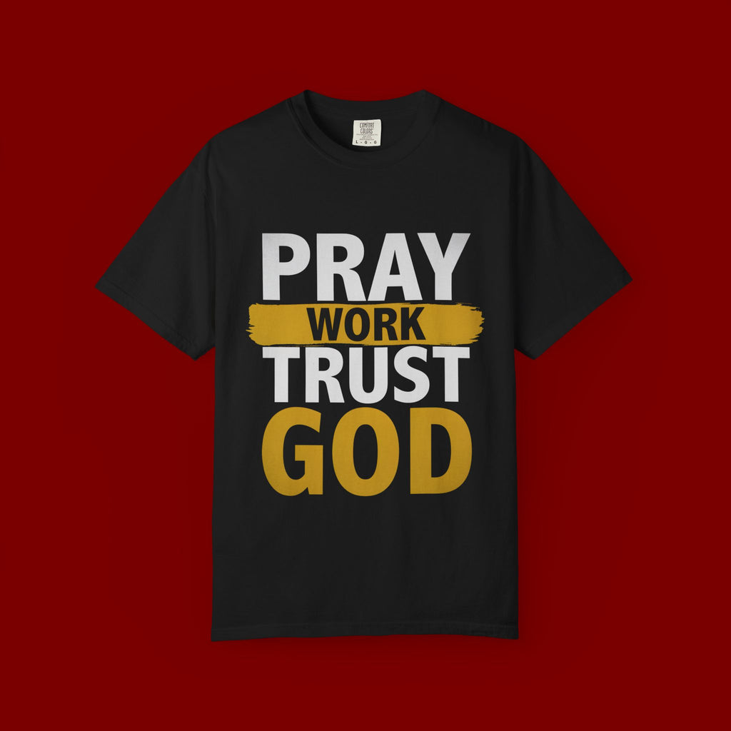 Pray Work Trust God T-Shirt — Inspirational Faith Tee for Christians