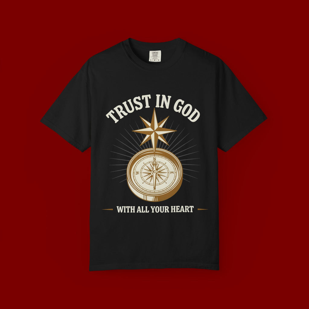 Trust in God Compass T-Shirt — "Trust In God With All Your Heart" Christian Faith Tee