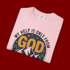 God The Creator T-Shirt — My Help Is Only From God Christian Mountain Faith Tee