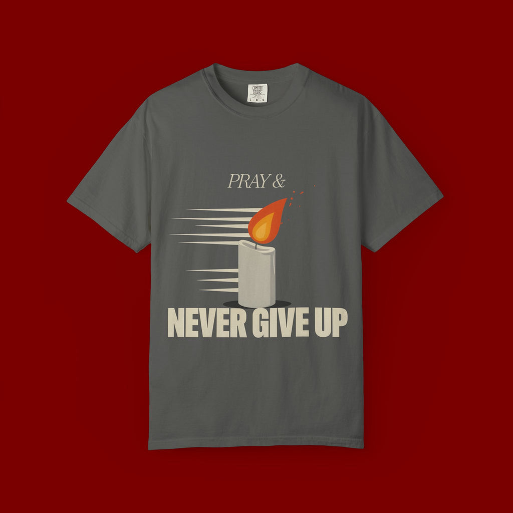 Pray & Never Give Up T‑Shirt — Inspirational Candle Faith Tee
