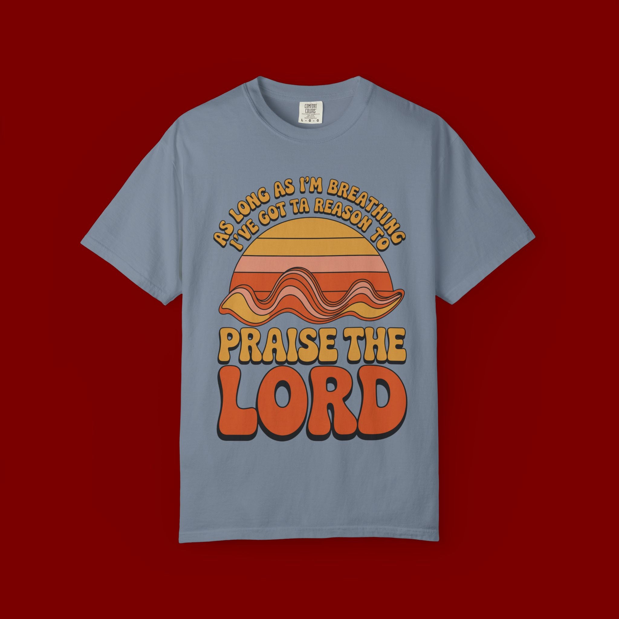 Praise the Lord Retro T-Shirt — "As Long as I’m Breathing I’ll Out Ta Reason To" Christian Vintage Tee