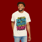 Faith Over Fear Graphic T-Shirt — "Let Your Faith Be Bigger Than Your Fears" Inspirational Tee