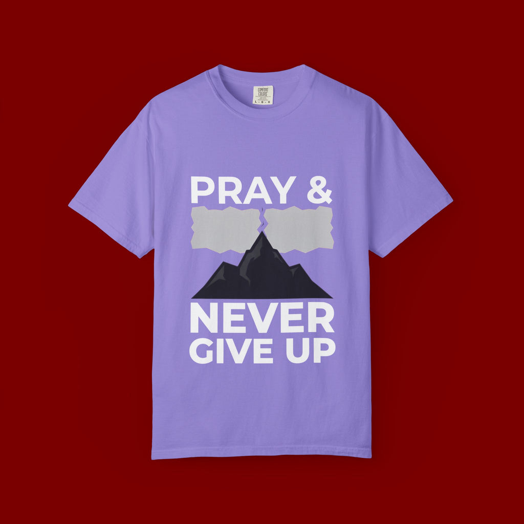 Pray & Never Give Up T-Shirt — Inspirational Christian Mountain Tee