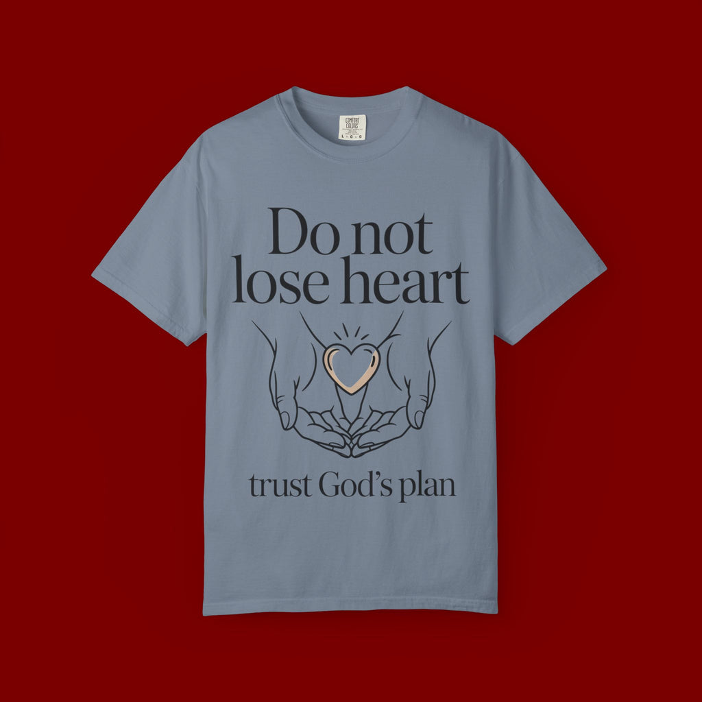 Do Not Lose Heart T-Shirt — Trust God’s Plan Christian Inspirational Tee