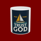 Trust God Sailboat Mug — "Pray, Work, Trust God" Inspirational Ceramic Coffee Cup (11oz/15oz)