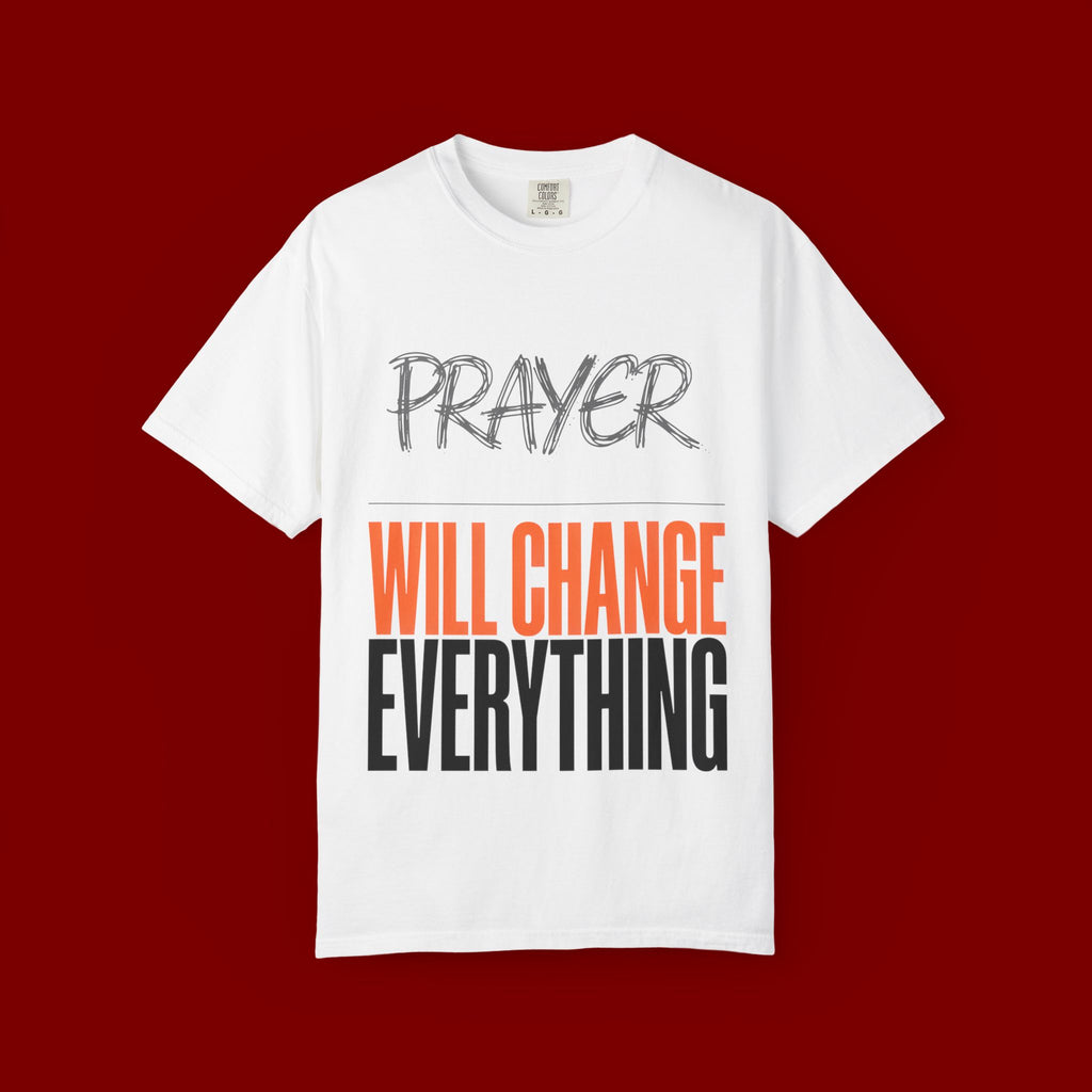 Prayer Will Change Everything T-Shirt — Inspirational Faith Tee