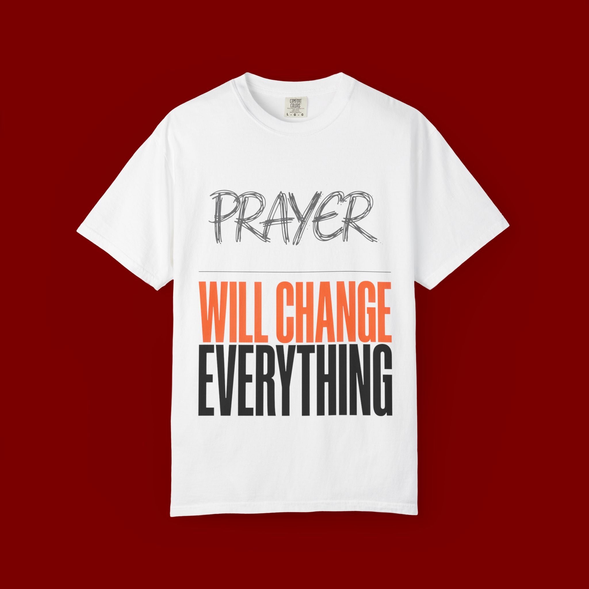 Prayer Will Change Everything T-Shirt — Inspirational Faith Tee