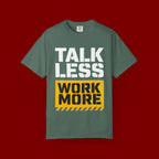 Talk Less Work More T-Shirt — Motivational Work Ethic Tee
