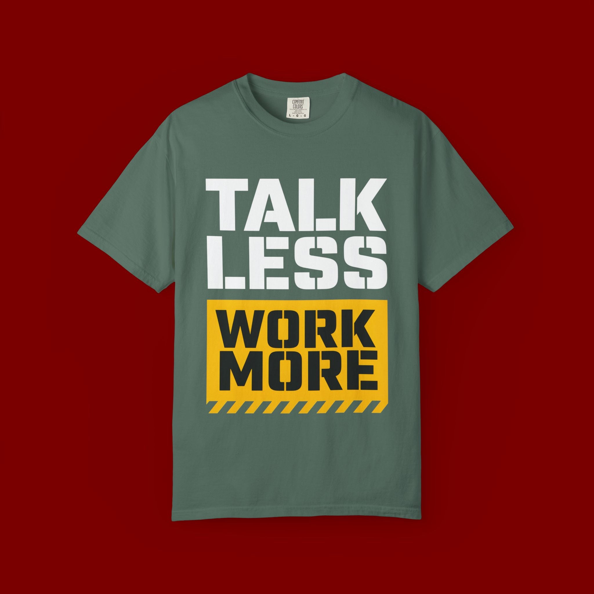 Talk Less Work More T-Shirt — Motivational Work Ethic Tee