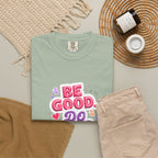 Be Good Do Good Feel Good T-Shirt — Positive Message Graphic Tee