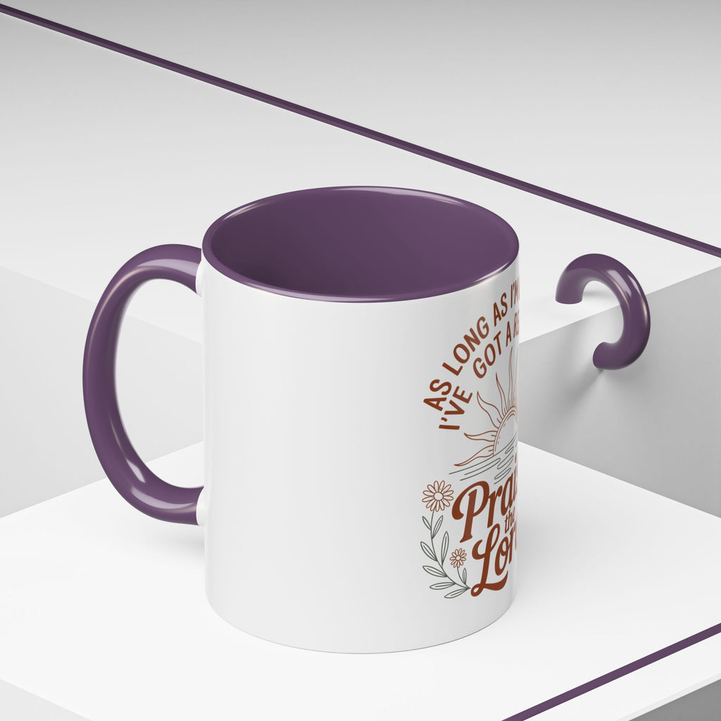 Praise the Lord Coffee Mug — "As Long As I'm Breathing I've Got a Reason to Praise the Lord"