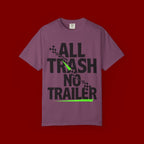 T-Shirt — "All Trash No Trailer" Bold Graphic Tee