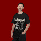 God Is Good All The Time T-Shirt