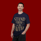Stand Firm in the Faith T-Shirt