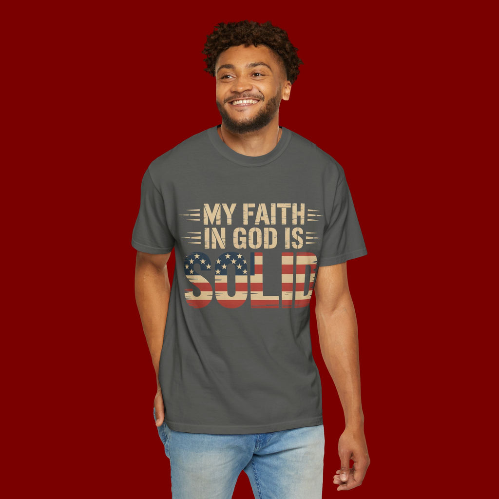 Faith in God Is Solid T-Shirt — American Flag Patriotic Christian Tee