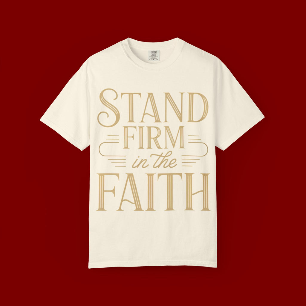 Stand Firm in the Faith T-Shirt