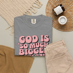God Is So Much Bigger Tee — Retro Faith Graphic T-Shirt