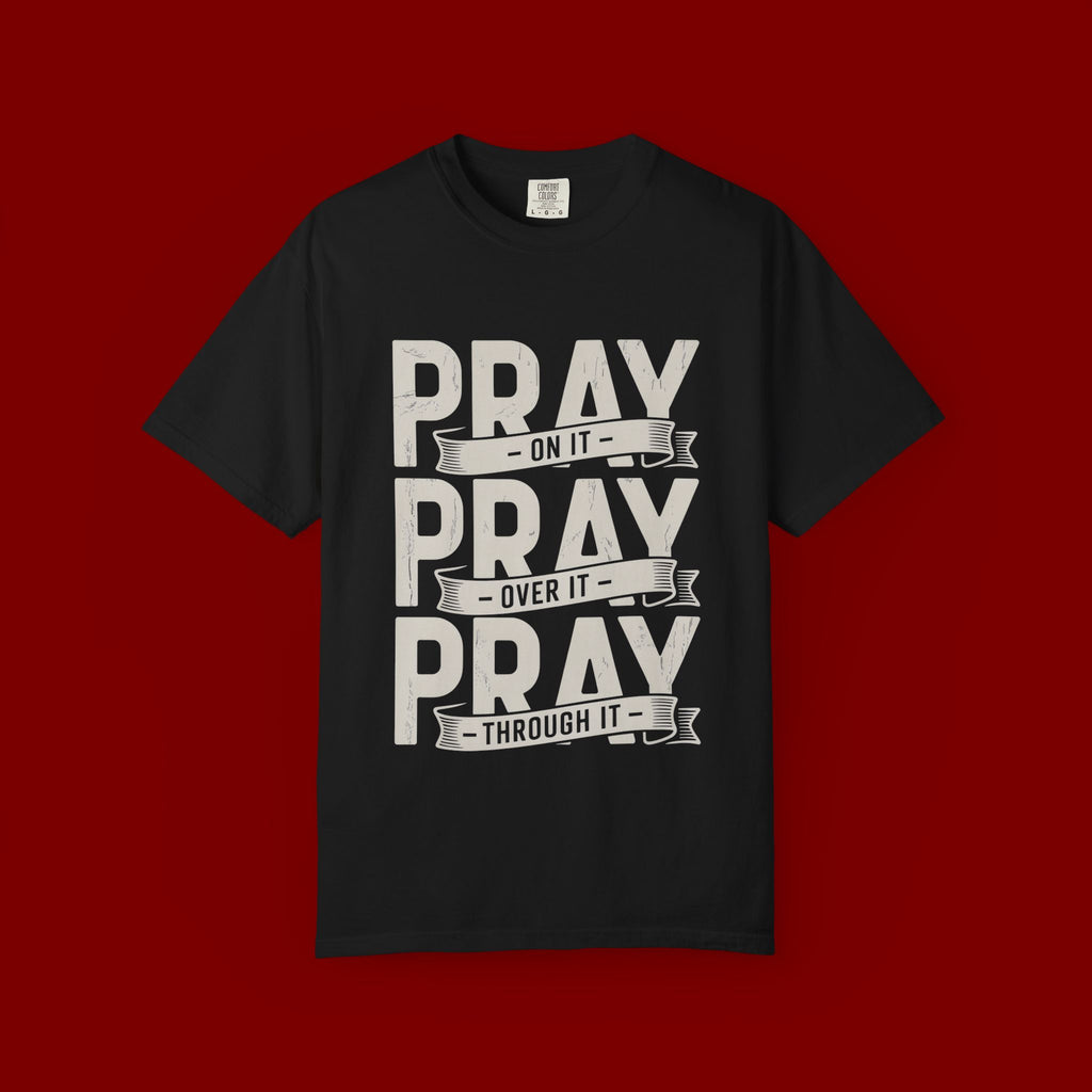Prayer T-Shirt — "Pray On It, Pray Over It, Pray Through It" Christian Tee