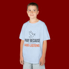 Kids T-Shirt — "Pray Because God Listens" Christian Faith Tee with Dove Graphic