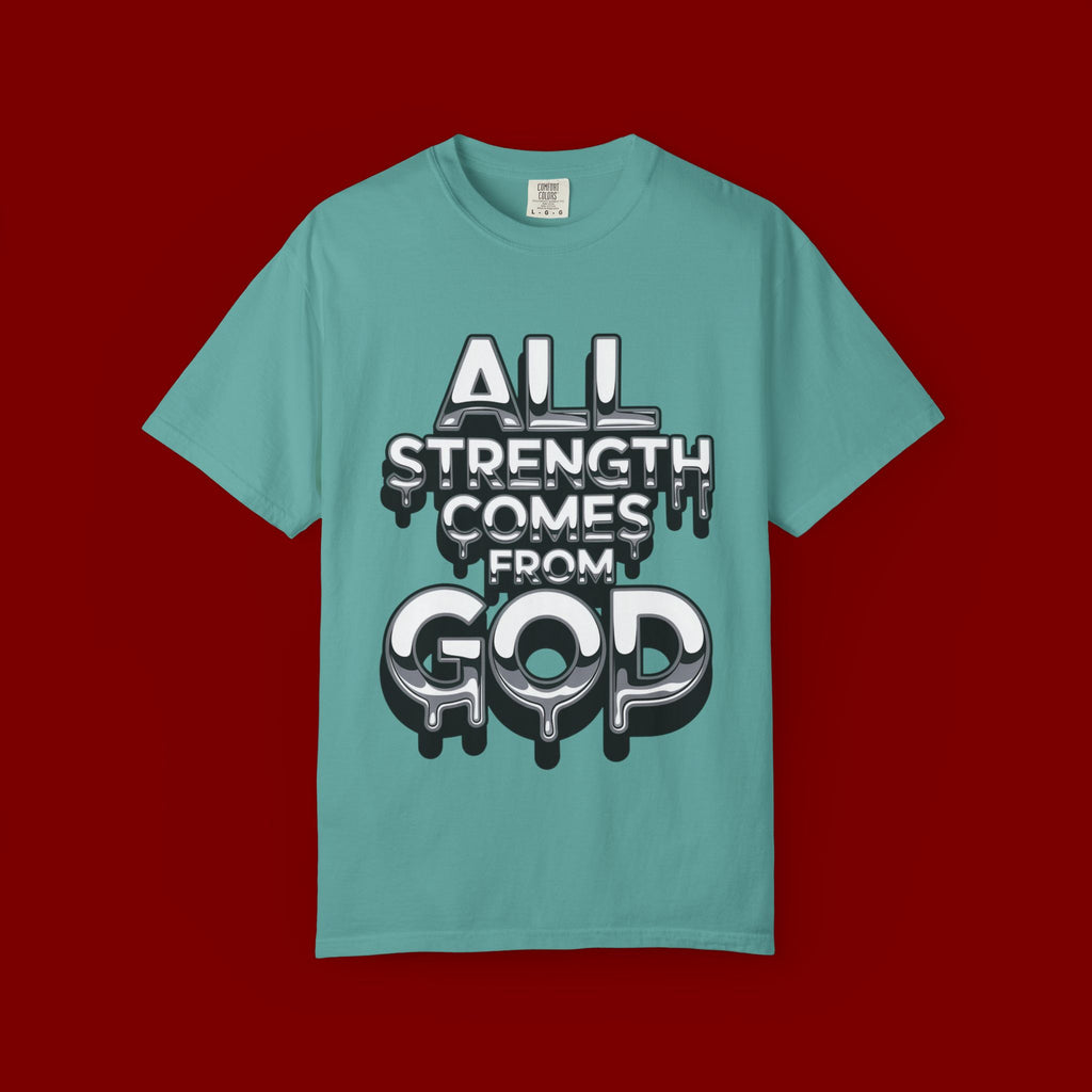 All Strength Comes From God T-Shirt — Christian Faith Graphic Tee