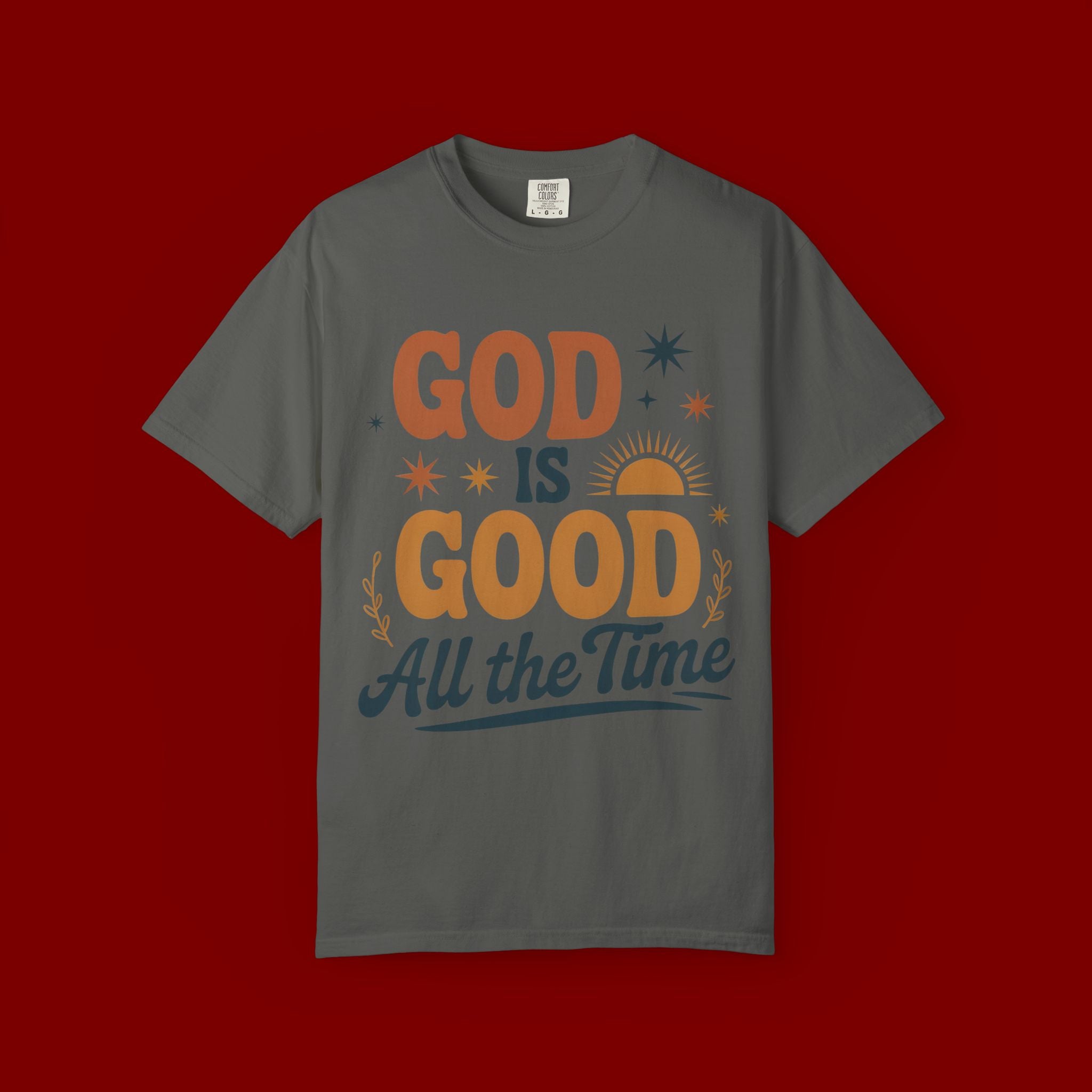 God Is Good All the Time T-Shirt — Christian Faith Graphic Tee